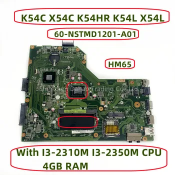60-NSTMD1201-A01 Para Asus K54C X54C K54HR K54L X54L Laptop placa-Mãe Com I3-2310M I3-2350M CPU RAM de 4GB SLJ4P HM65 memória DDR3